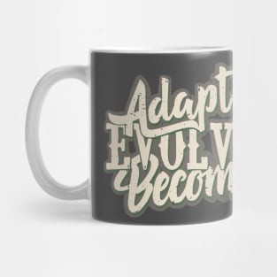 Adapt, Evolve, Become Mug